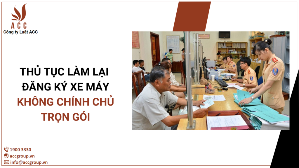 Thủ tục làm lại đăng ký xe máy không chính chủ trọn gói