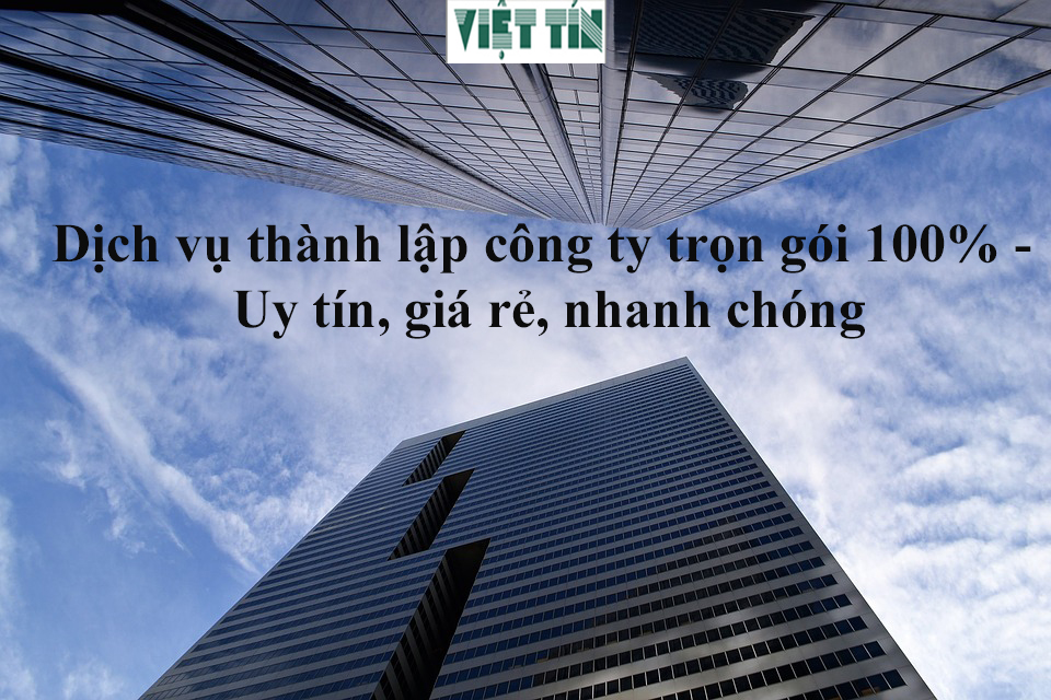 Dịch vụ thành lập công ty trọn gói 100% - Uy tín, giá rẻ, nhanh chóng