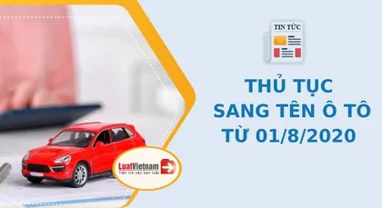 Thủ tục sang tên ô tô cũ cùng tỉnh và khác tỉnh từ 01/8/2020