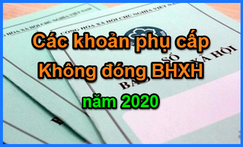 Cac-khoan-phu-cap-khong-dong-bhxh-2020