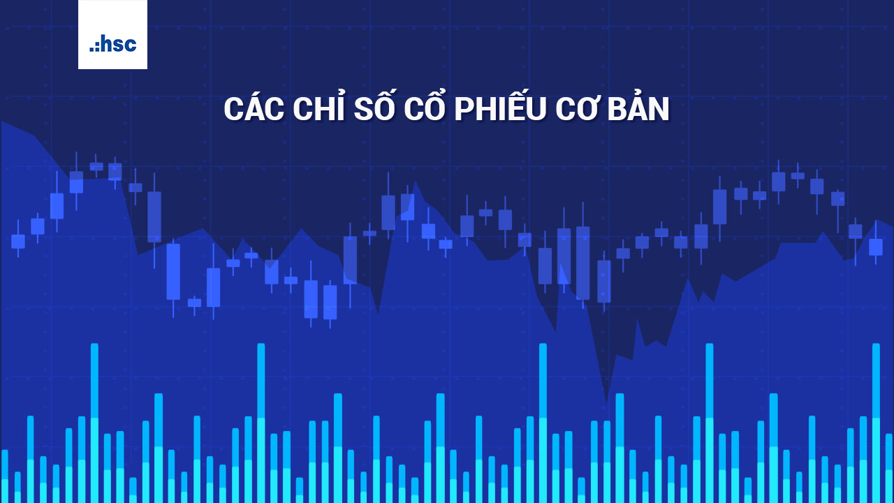 Chỉ số cổ phiếu là gì? Các chỉ số cổ phiếu cơ bản bạn cần biết