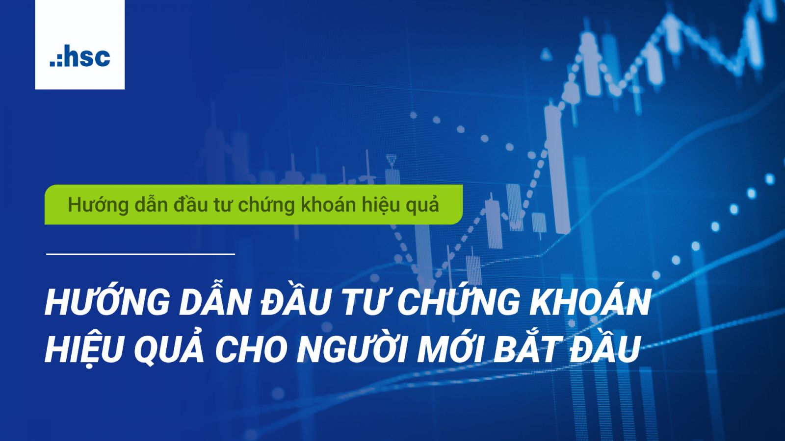 ​​​​​​Hướng dẫn đầu tư chứng khoán hiệu quả cho người mới bắt đầu