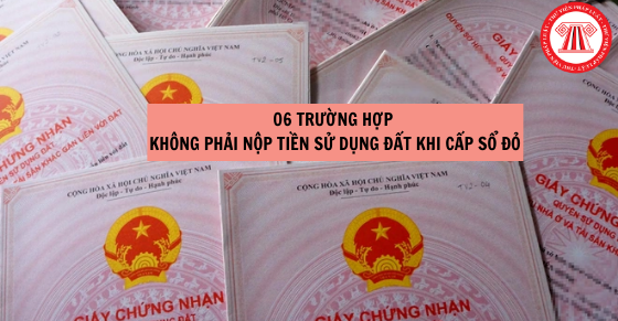 Các trường hợp không phải nộp tiền sử dụng đất