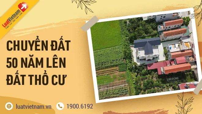 Chuyển đất 50 năm sang đất thổ cư